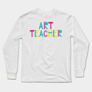 Art Teacher Gift Idea Cute Back to School Long Sleeve T-Shirt